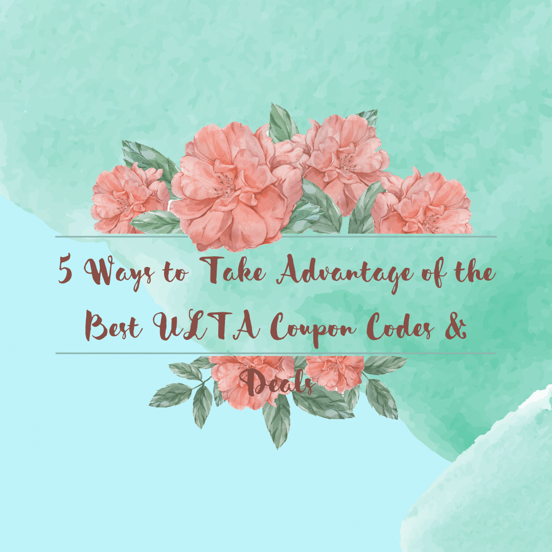 5 Ways to Take Advantage of the Best ULTA Coupon Codes & Deals