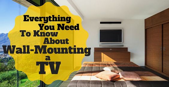 EVERYTHING YOU NEED TO KNOW ABOUT WALL-MOUNTING A TV
