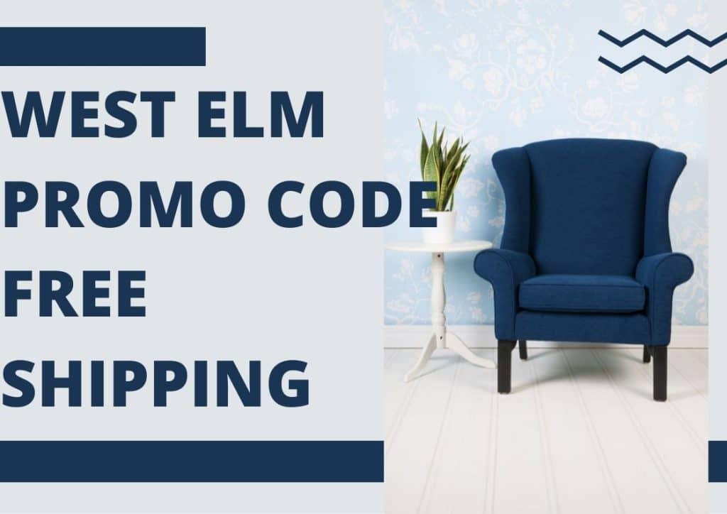 West Elm Promo Code Free Shipping Code West Elm August 2023