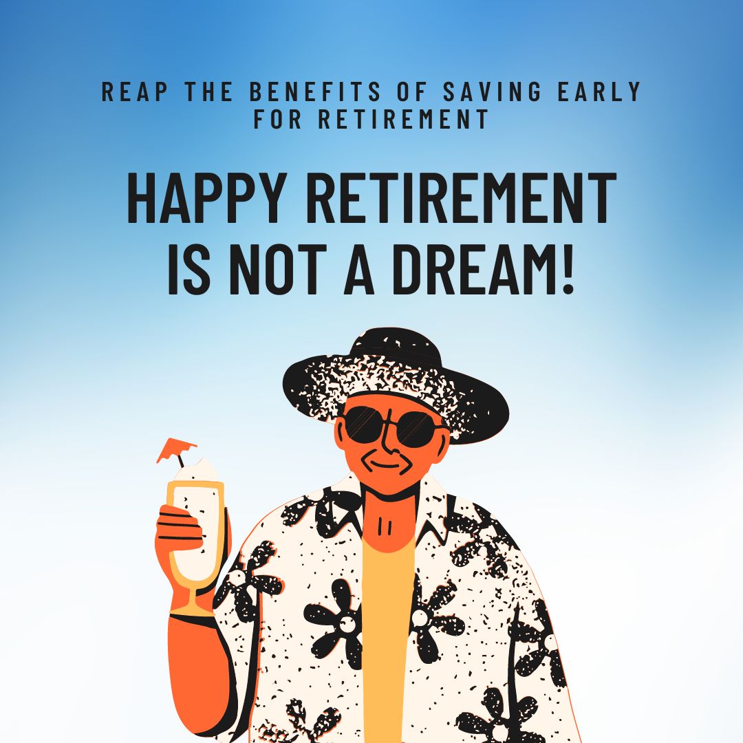 Reap the Benefits of Saving Early for Retirement